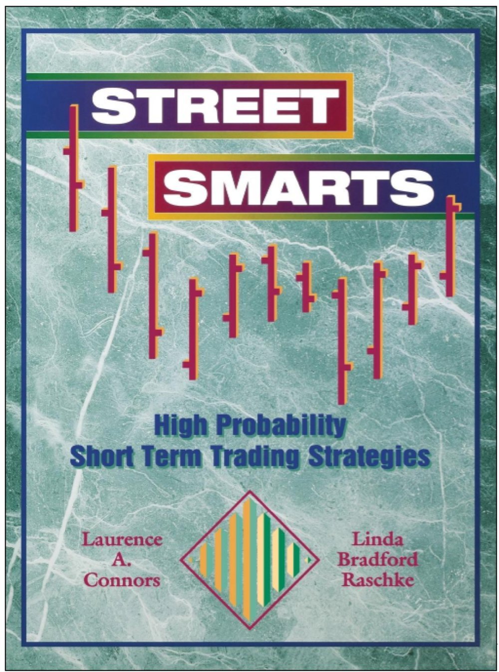 Street Smarts by Linda Bradford Raschke and Laurence A. Connors